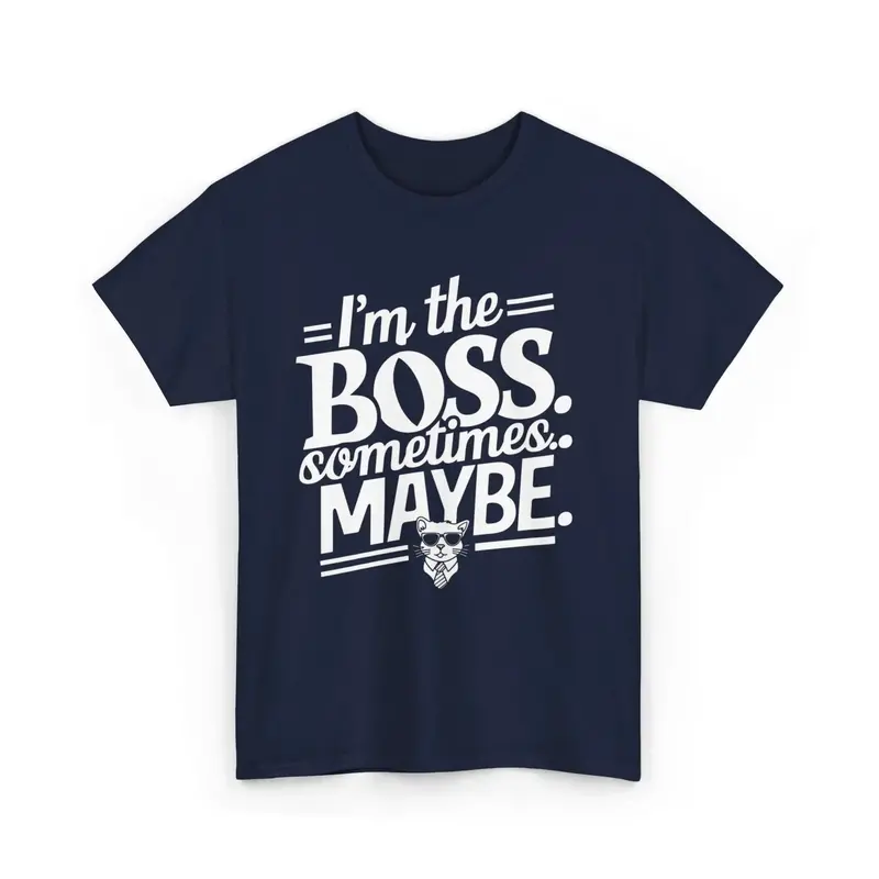 I Am Boss Sometime I May Be Unisex Cotton T-Shirt 4