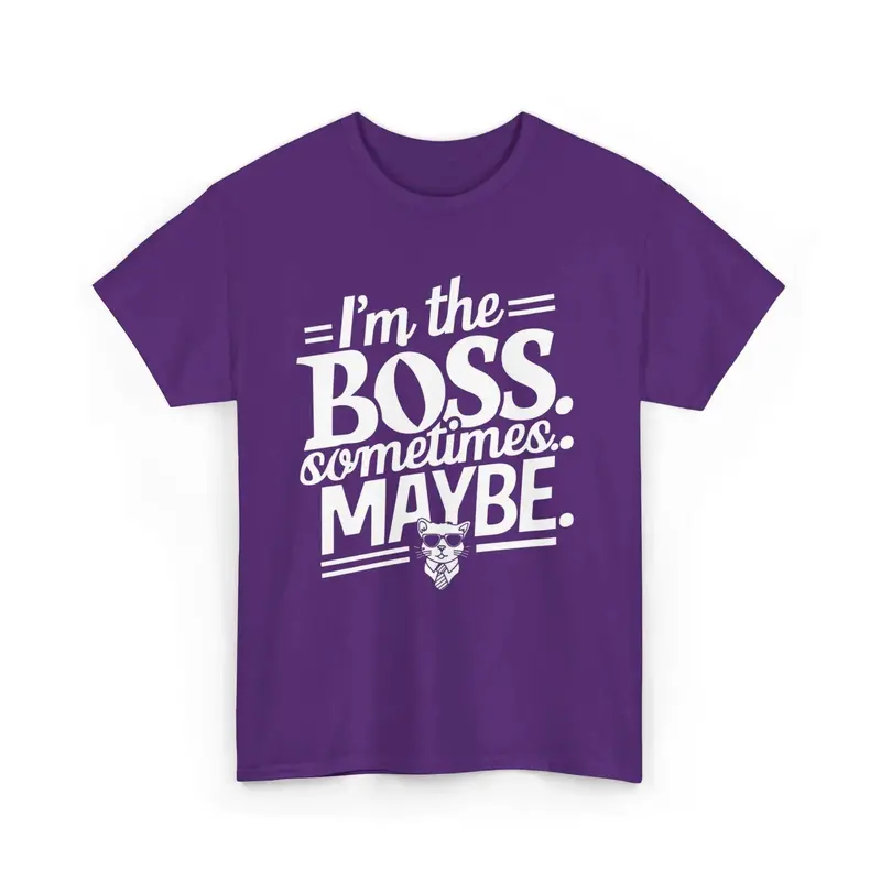 I Am Boss Sometime I May Be Unisex Cotton T-Shirt 5