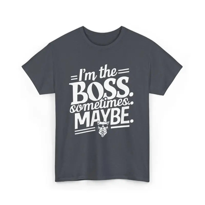I Am Boss Sometime I May Be Unisex Cotton T-Shirt 6