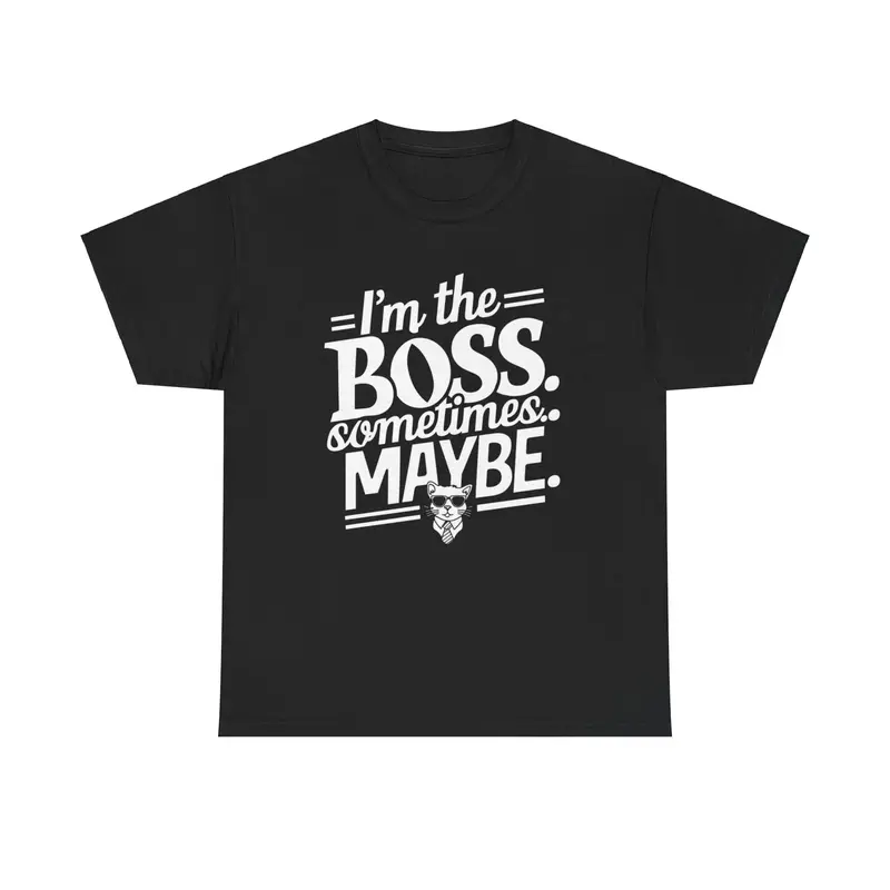 I Am Boss Sometime I May Be Unisex Cotton T-Shirt 8