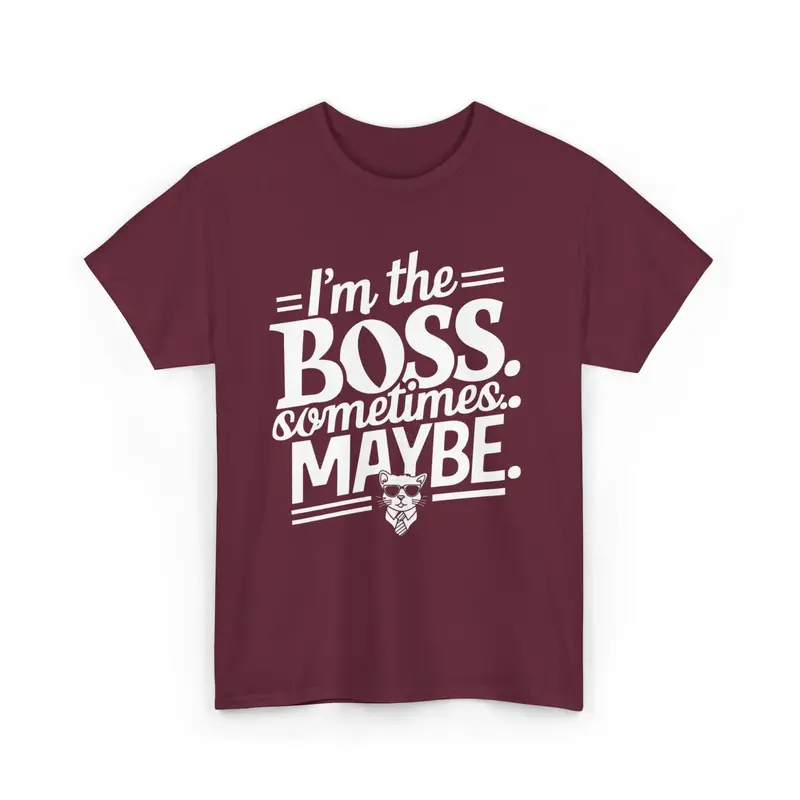 I Am Boss Sometime I May Be Unisex Cotton T-Shirt 9