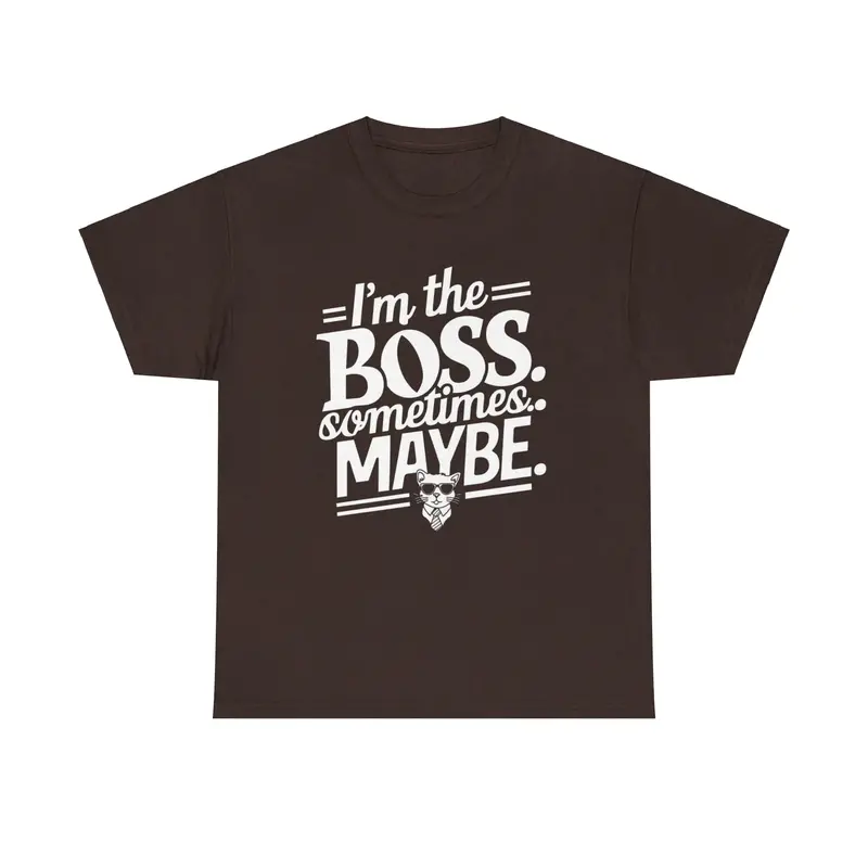 I Am Boss Sometime I May Be Unisex Cotton T-Shirt 9