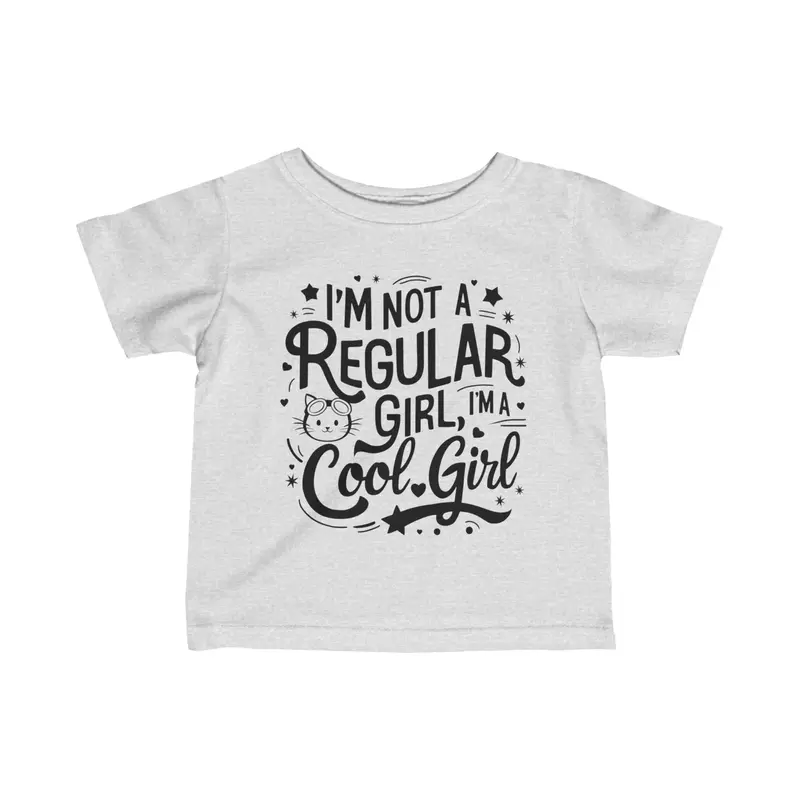 I Am Not Regular Girl I Am Cool Girl Infant Cotton T-Shirt 6