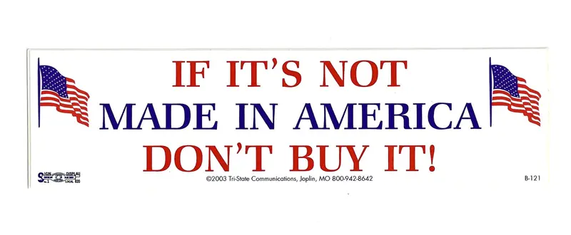 If Its Not Made In America, Dont Buy It! Bumper Sticker #B121 1