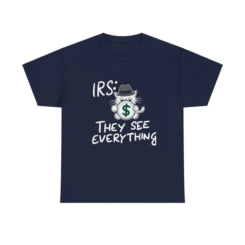 Irs They See Everything Tax Season Tee 7