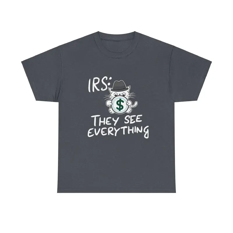 Irs They See Everything Tax Season Tee 8