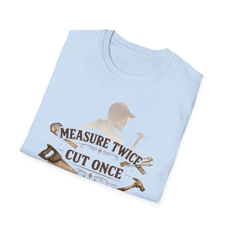 Measures Twice Cut Once Drink Three Times Cotton Tshirt 19
