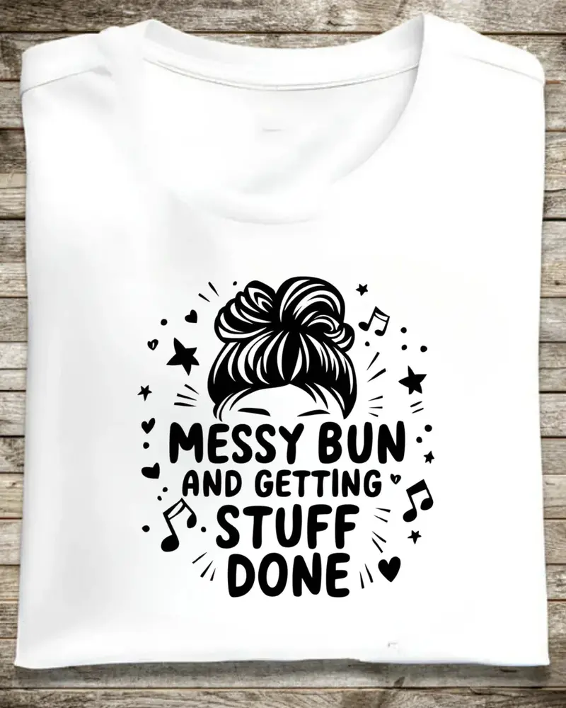 Messy Bun And Getting Stuff Done Cotton T-Shirt 1