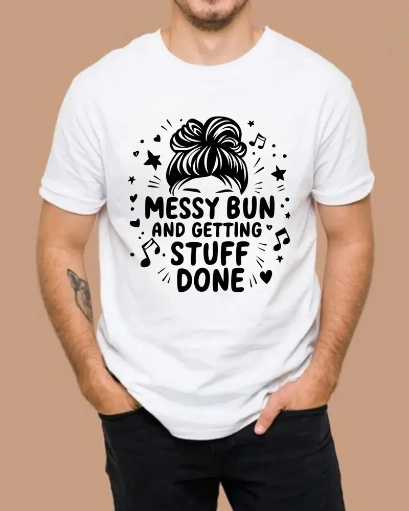 Messy Bun And Getting Stuff Done Cotton T-Shirt 4