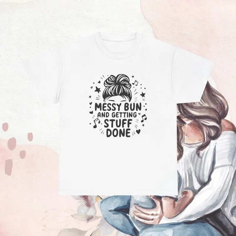 Messy Bun And Getting Stuff Done Cotton T-Shirt 5