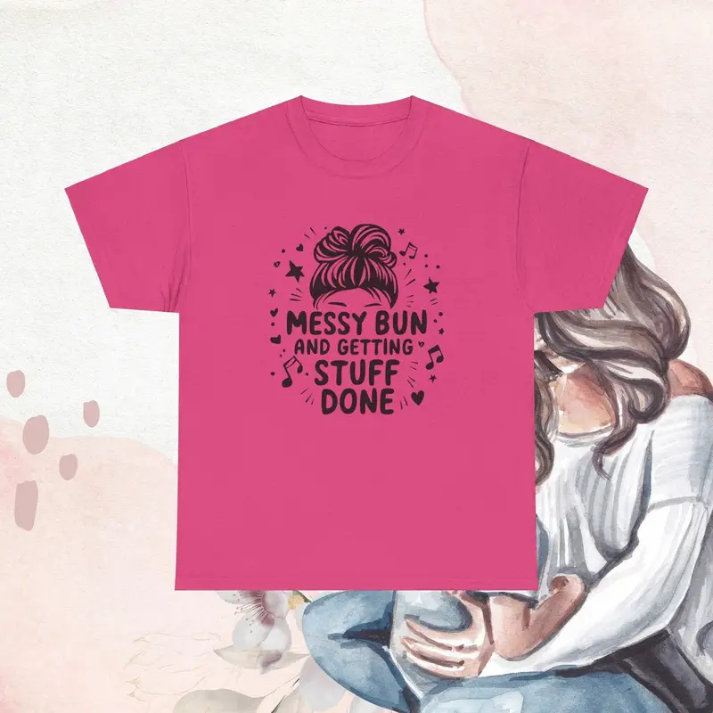 Messy Bun And Getting Stuff Done Cotton T-Shirt 6