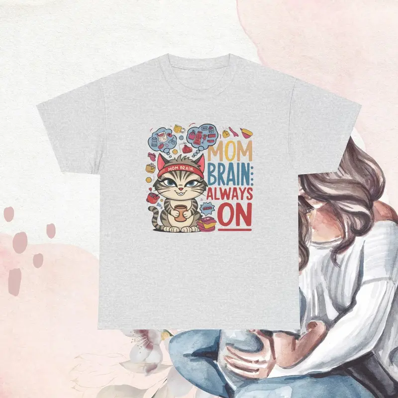 Mom Brain Always Cotton T-Shirt 10