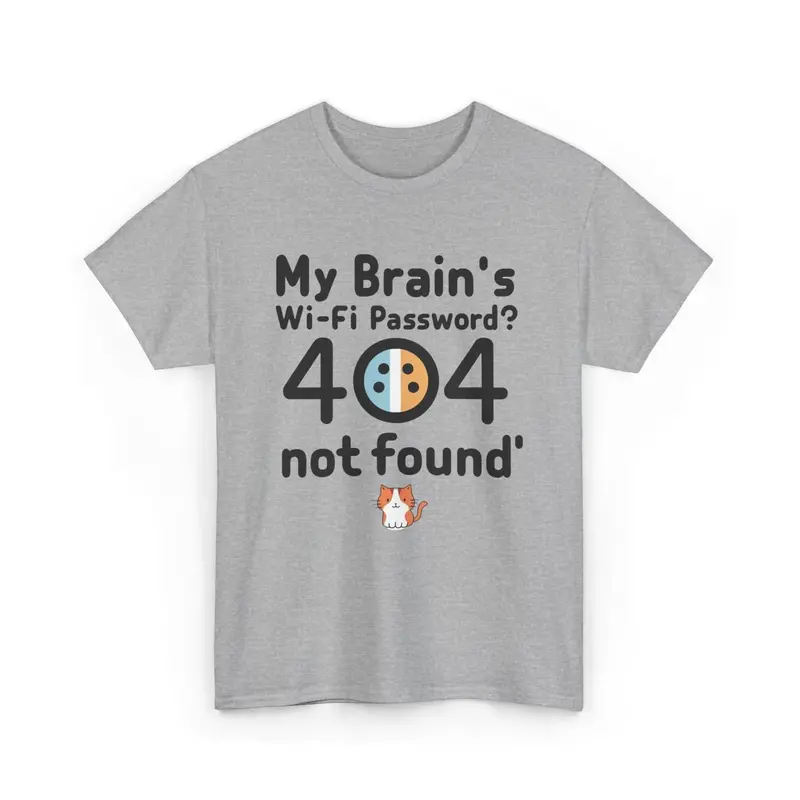 My Brain Wifi Password 404 Not Found Unisex T-Shirt 11
