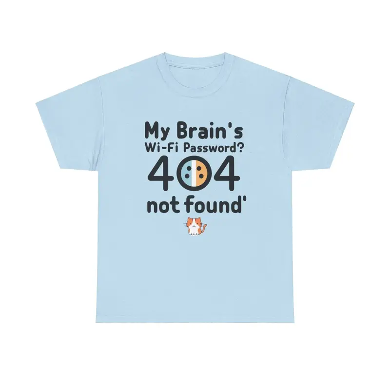 My Brain Wifi Password 404 Not Found Unisex T-Shirt 12