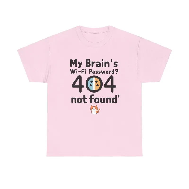 My Brain Wifi Password 404 Not Found Unisex T-Shirt 13