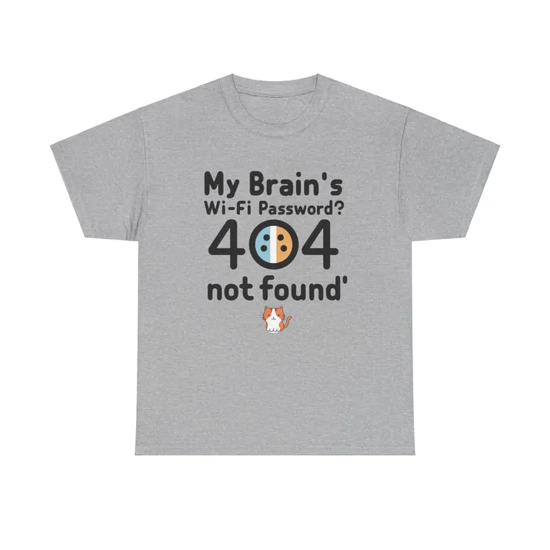 My Brain Wifi Password 404 Not Found Unisex T-Shirt 15