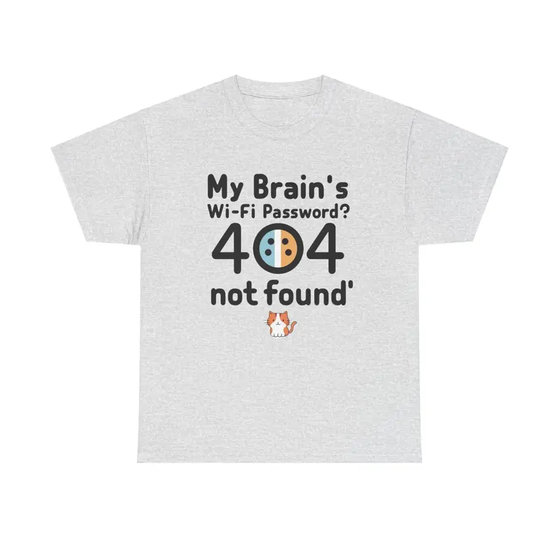 My Brain Wifi Password 404 Not Found Unisex T-Shirt 17