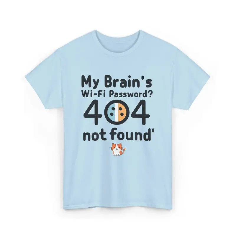 My Brain Wifi Password 404 Not Found Unisex T-Shirt 5