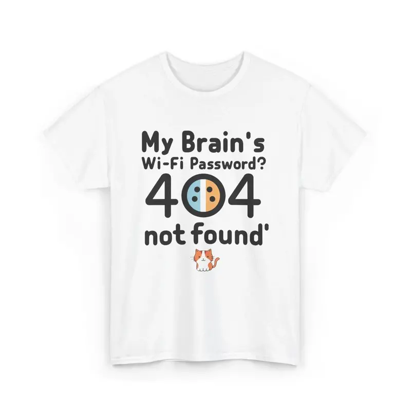 My Brain Wifi Password 404 Not Found Unisex T-Shirt 6