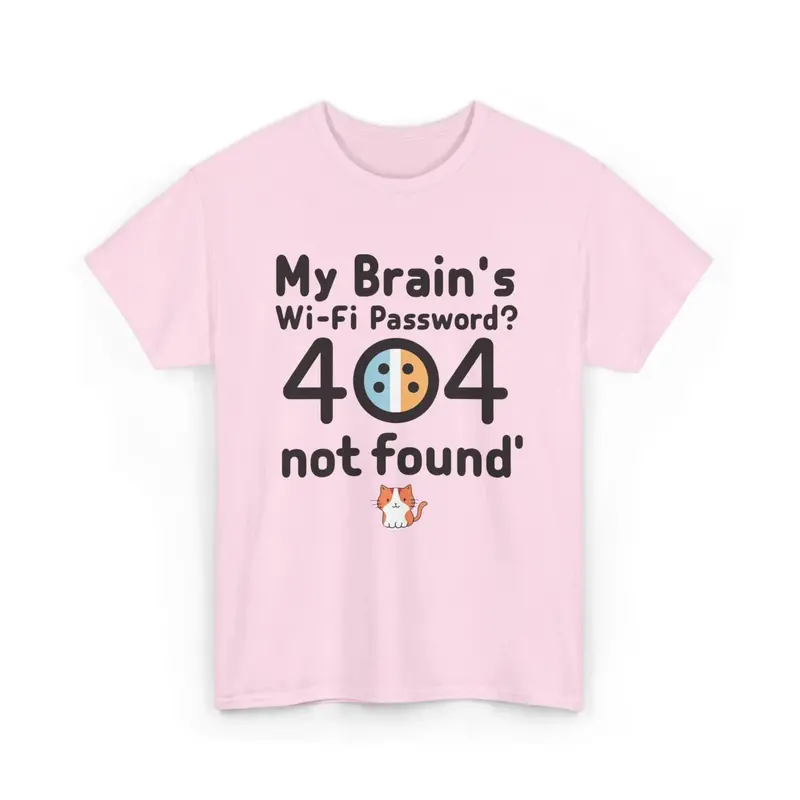 My Brain Wifi Password 404 Not Found Unisex T-Shirt 6