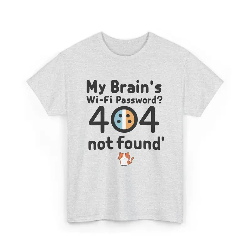 My Brain Wifi Password 404 Not Found Unisex T-Shirt 7