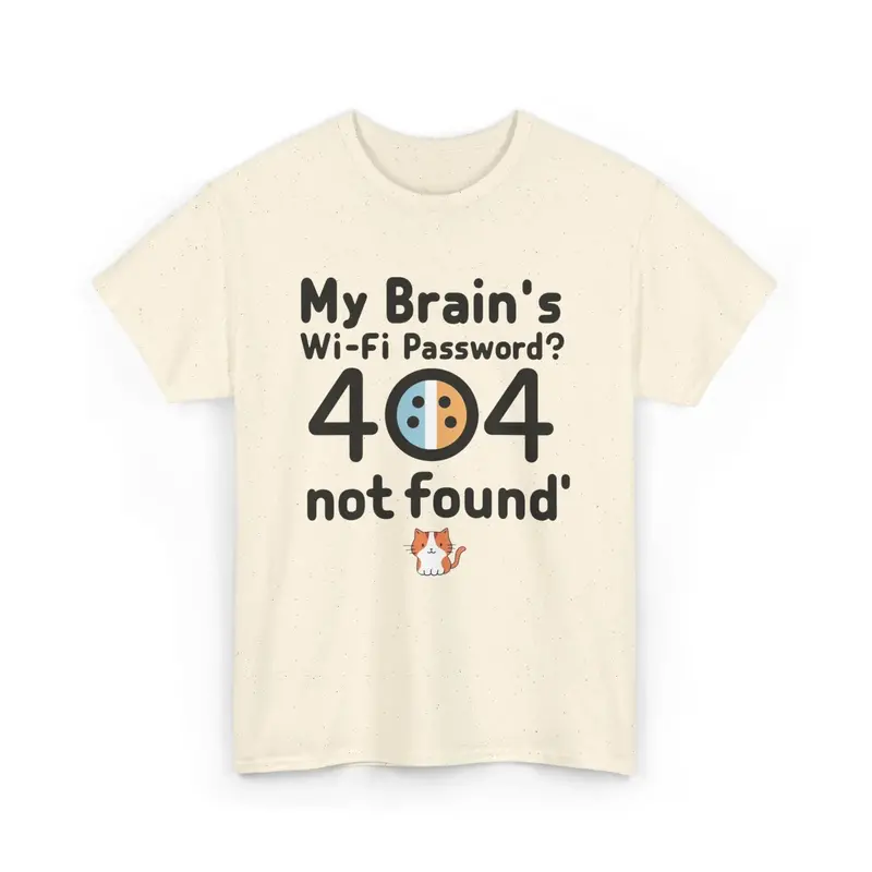 My Brain Wifi Password 404 Not Found Unisex T-Shirt 7
