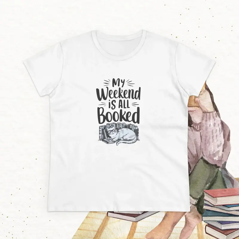My Weekend Is All Booked Book Lover Women T-Shirt 7