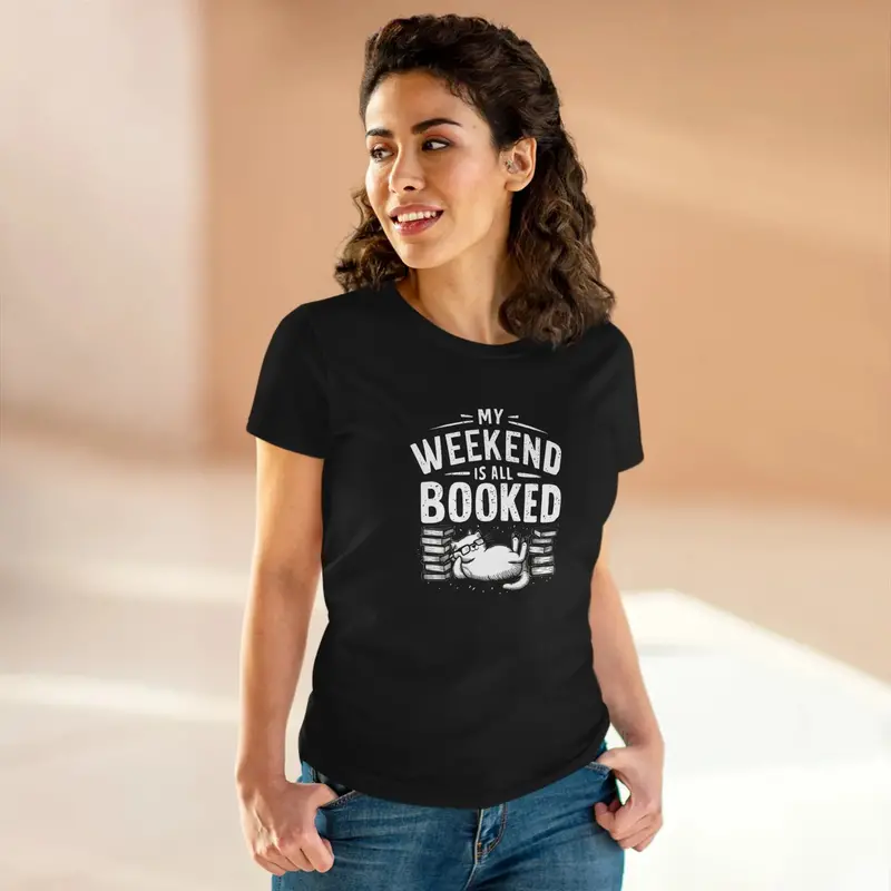 My Weekend Is All Booked Women Cotton Tshirt 10