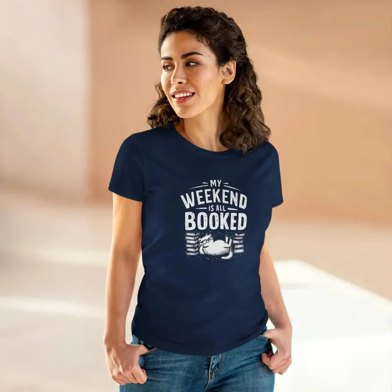 My Weekend Is All Booked Women Cotton Tshirt 12