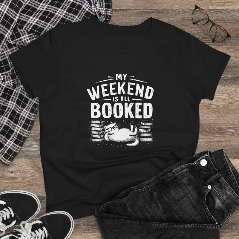 My Weekend Is All Booked Women Cotton Tshirt 3