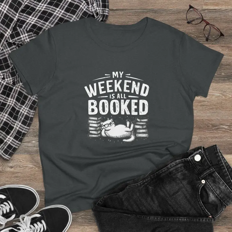 My Weekend Is All Booked Women Cotton Tshirt 5