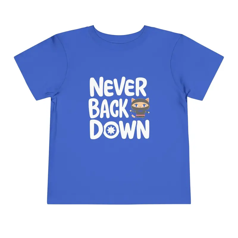 Never Back Down Toddler Cotton T-Shirts 12