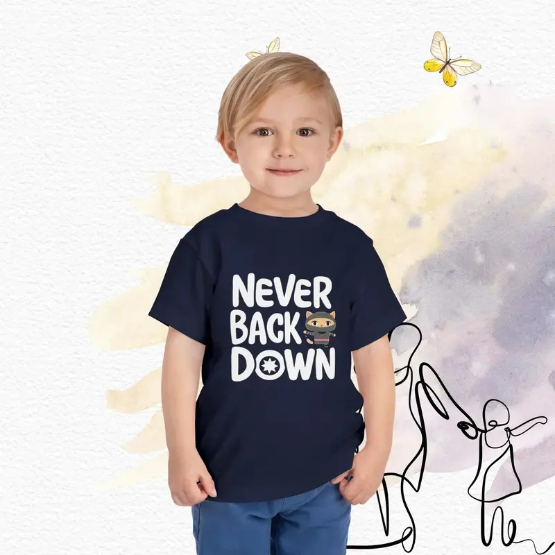 Never Back Down Toddler Cotton T-Shirts 13