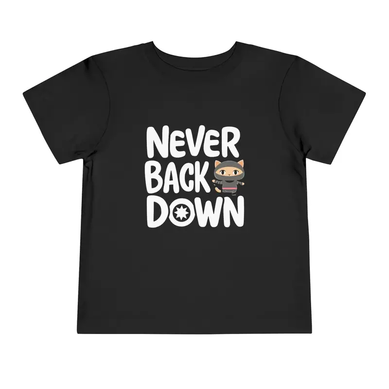 Never Back Down Toddler Cotton T-Shirts 6