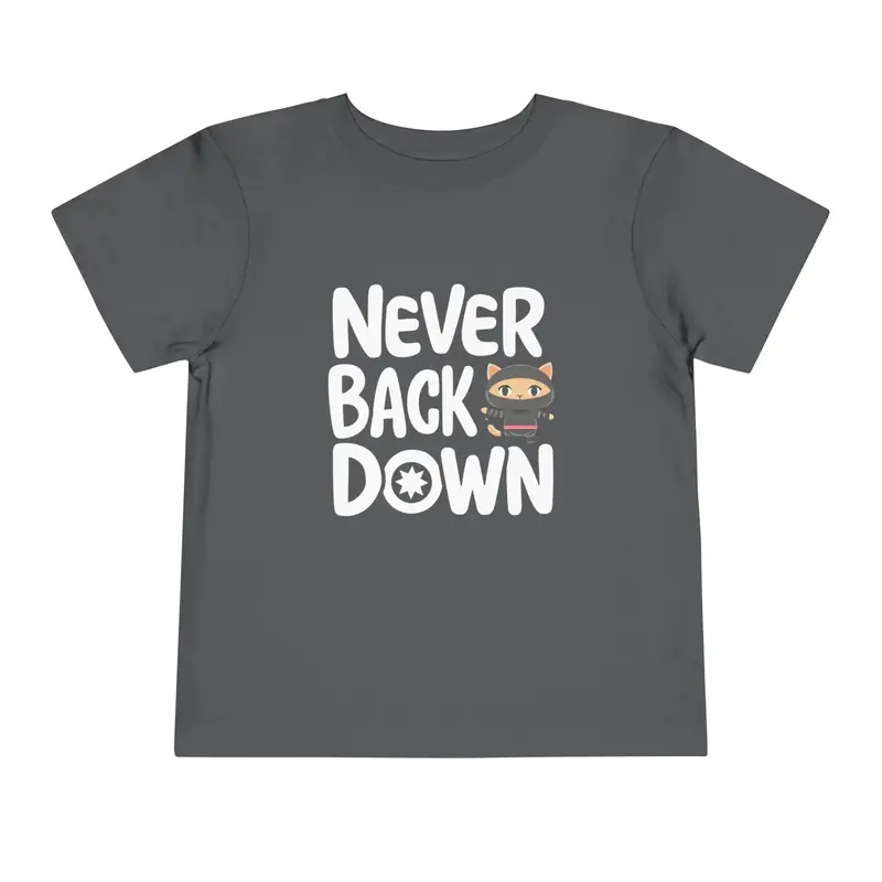 Never Back Down Toddler Cotton T-Shirts 7