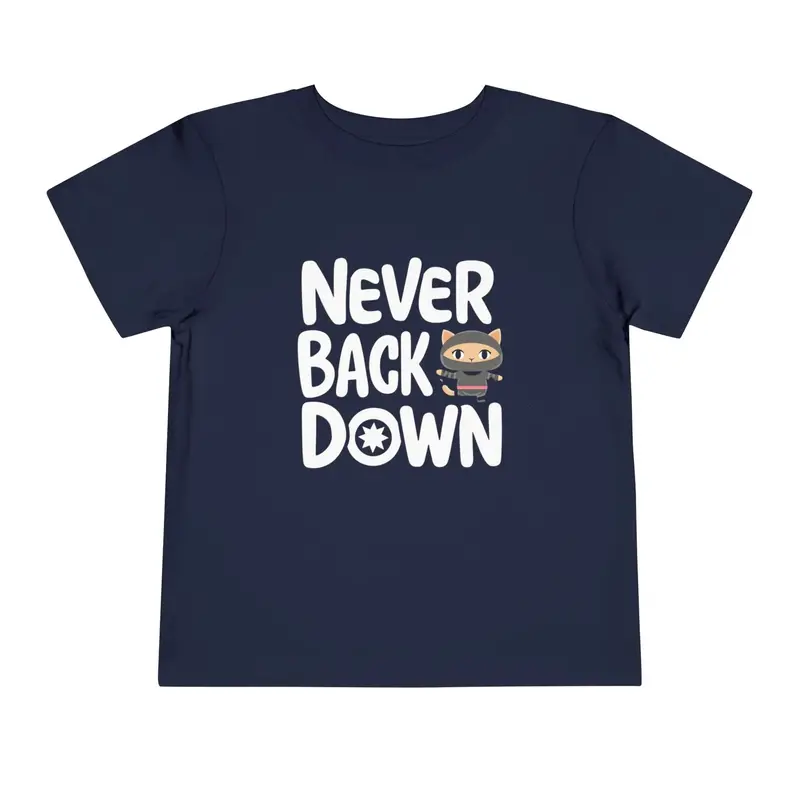 Never Back Down Toddler Cotton T-Shirts 8