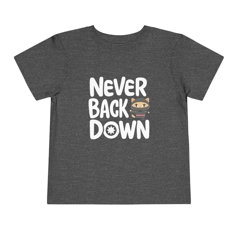 Never Back Down Toddler Cotton T-Shirts 9