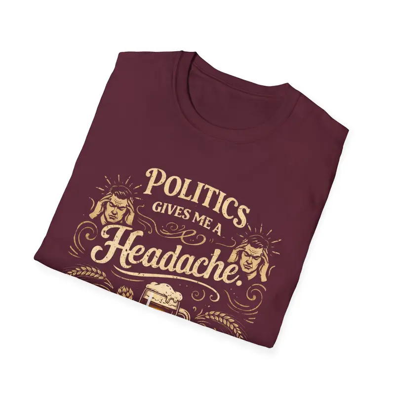 Politics Give Headache Beer Fix It Cotton Tshirt 17