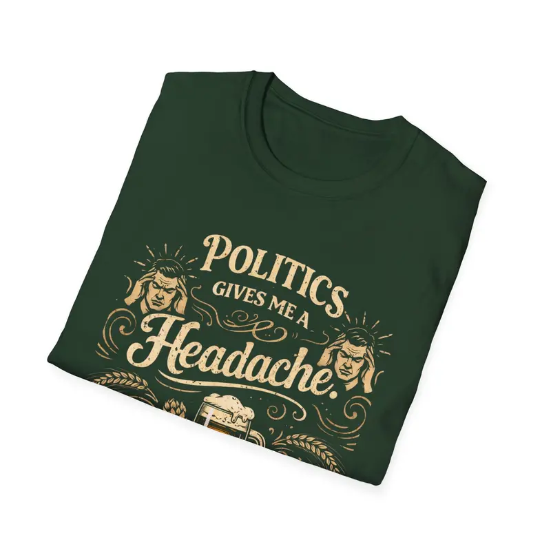 Politics Give Headache Beer Fix It Cotton Tshirt 20