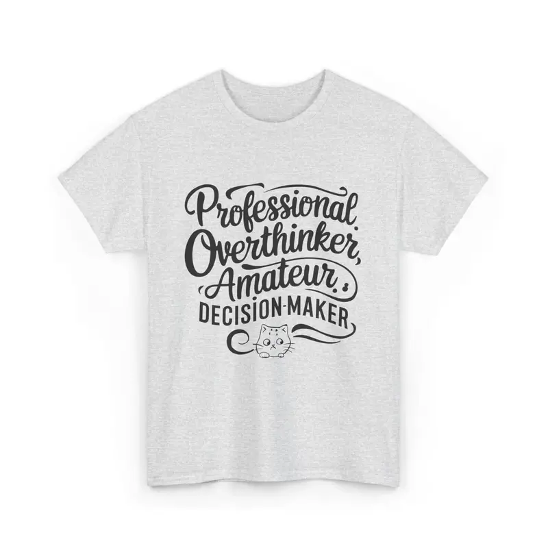 Professional Overthinker Amature Descision Maker Unisex Cotton T-Shirt 7