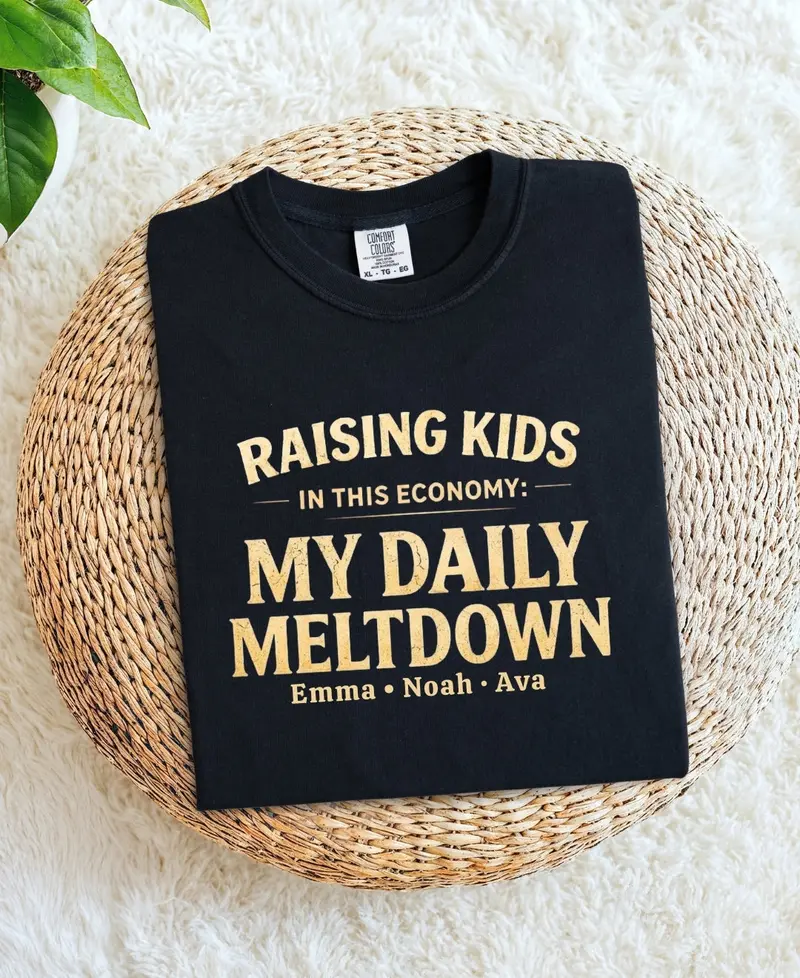 Raise Kids In This Economy My Daily Meltdown Cotton Tee 17