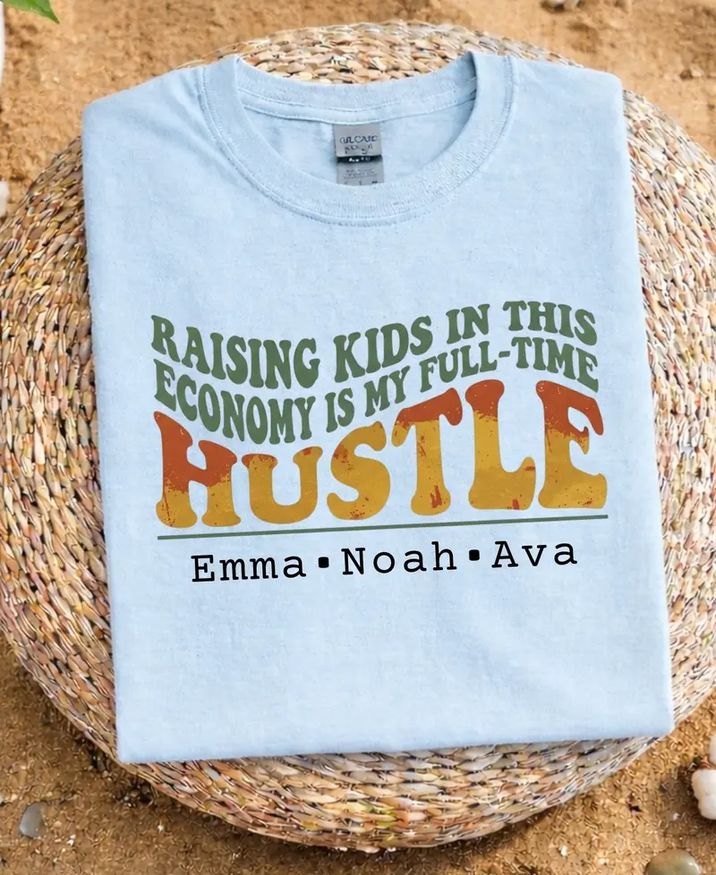 Raising a Kid in This Economy: Full-Time Hustle Cotton T-Shirt