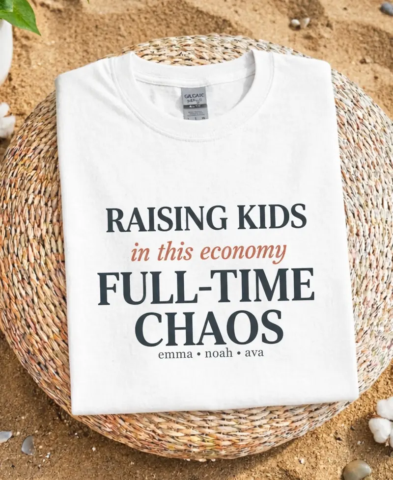 Raising Kid In This Economy Full-Time Chaos Cotton Tshirt 9