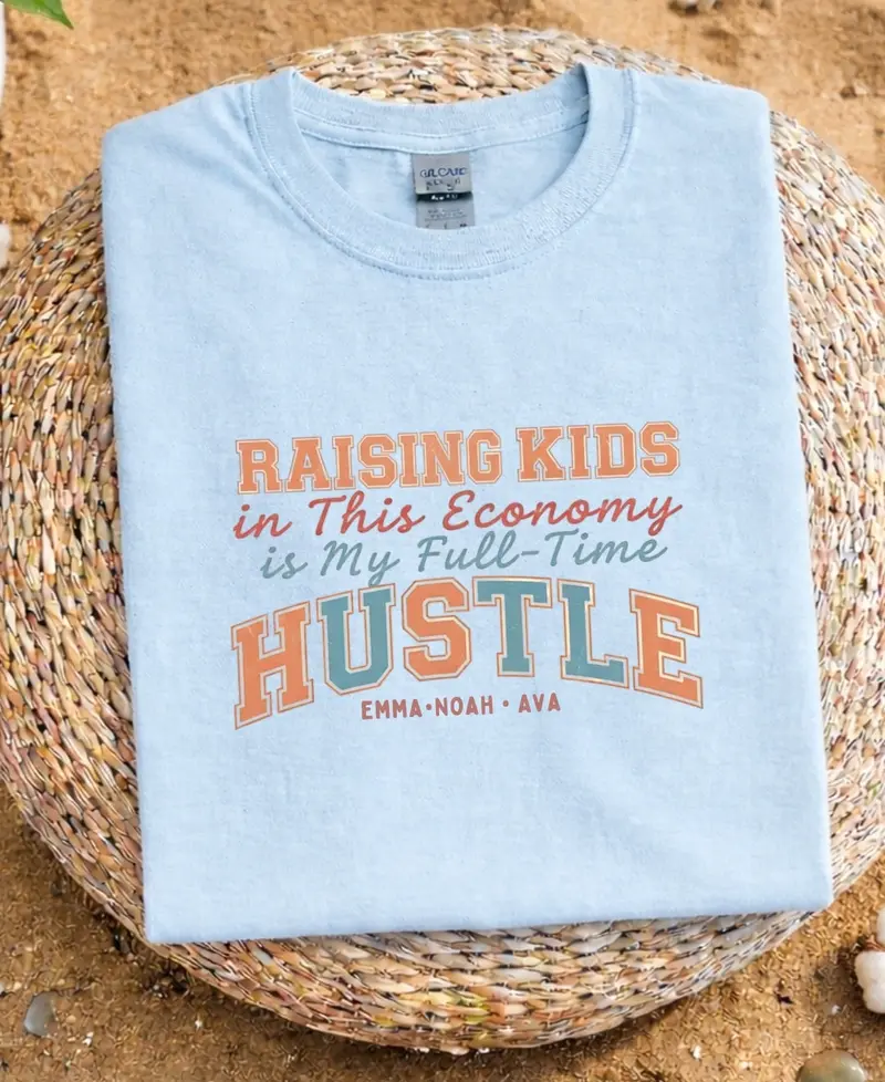 Raising Kid In This Economy Is My Full-Time Hustle Cotton Tshirt 17