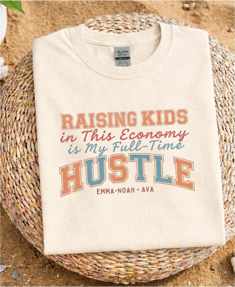 Raising Kid In This Economy Is My Full-Time Hustle Cotton Tshirt 24