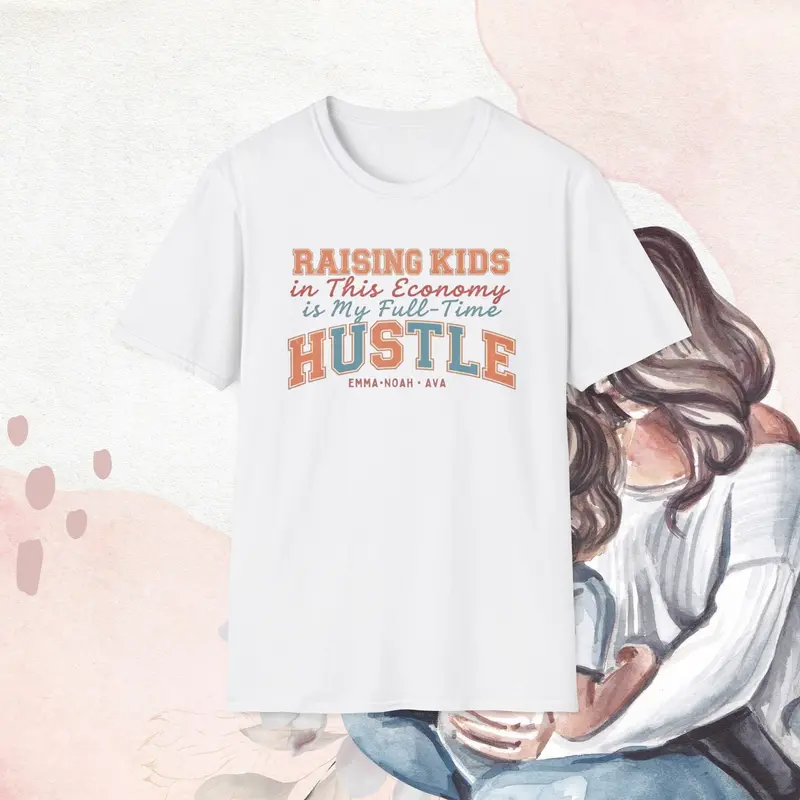 Raising Kid In This Economy Is My Full-Time Hustle Cotton Tshirt 3