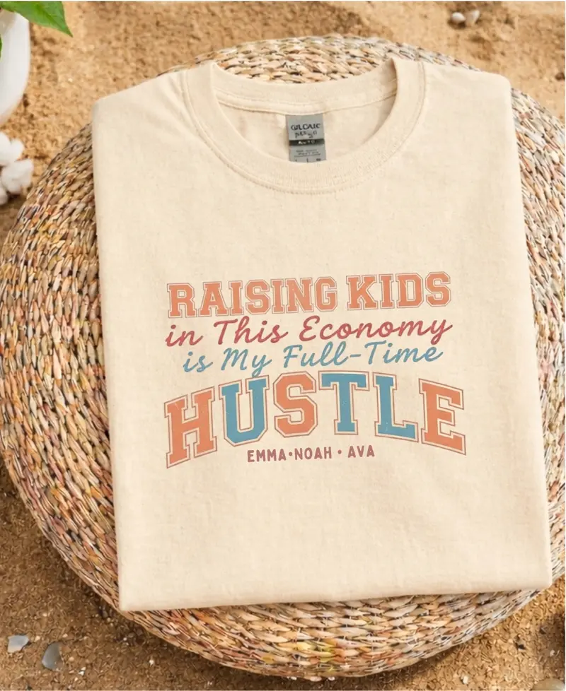 Raising Kid In This Economy Is My Full-Time Hustle Cotton Tshirt 30