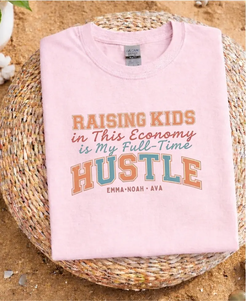 Raising Kid In This Economy Is My Full-Time Hustle Cotton Tshirt 36