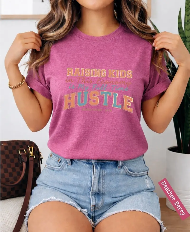 Raising Kid In This Economy Is My Full-Time Hustle Cotton Tshirt 41