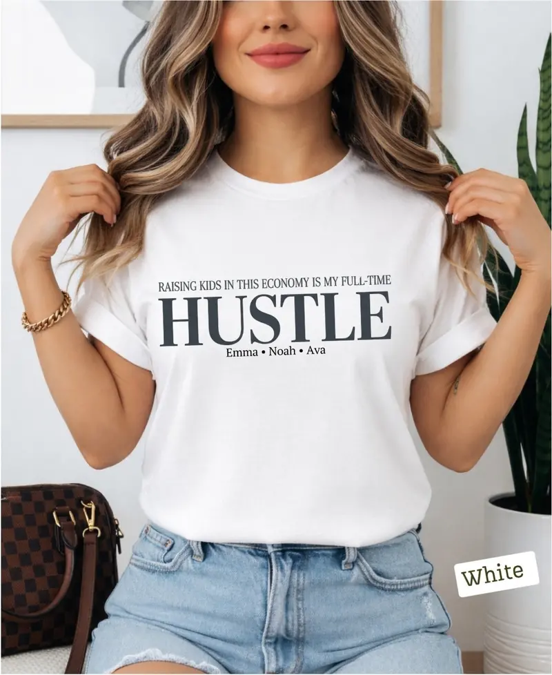 Raising Kid In This Economy Is My Full-Time Hustle Cotton Tshirt 48